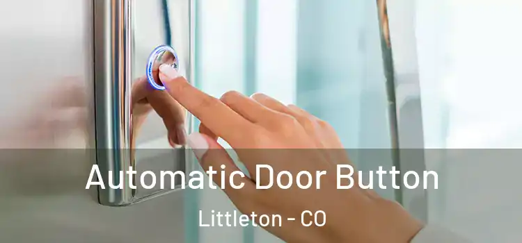 Automatic Door Button Littleton - CO