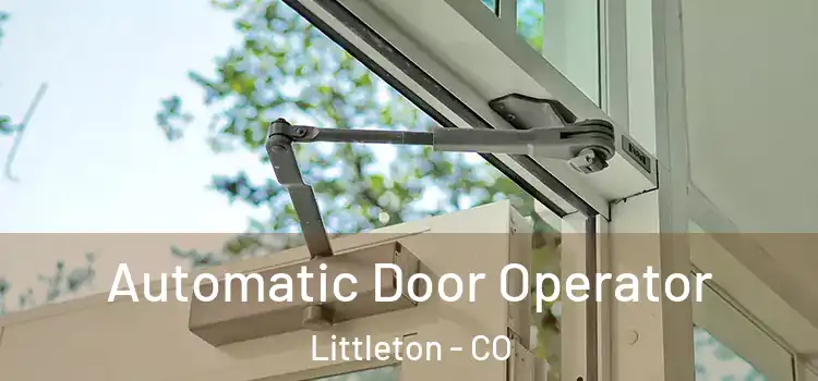  Automatic Door Operator Littleton - CO