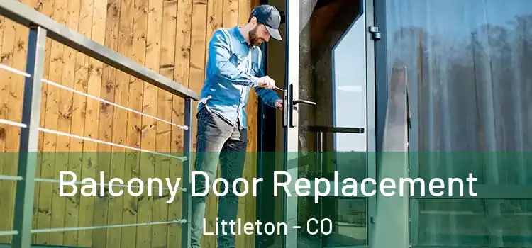  Balcony Door Replacement Littleton - CO