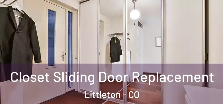 Closet Sliding Door Replacement Littleton - CO