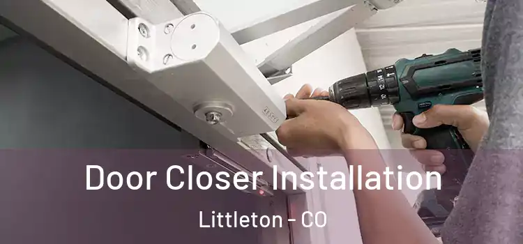 Door Closer Installation Littleton - CO