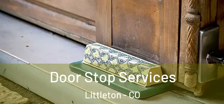 Door Stop Services Littleton - CO