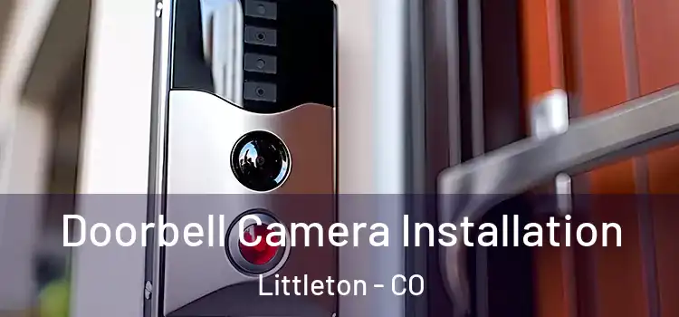  Doorbell Camera Installation Littleton - CO