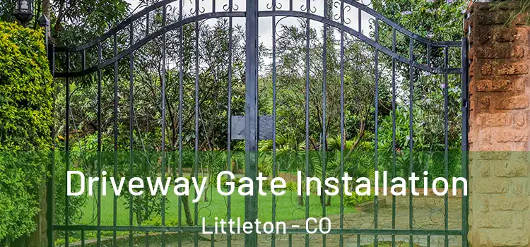 Driveway Gate Installation Littleton - CO