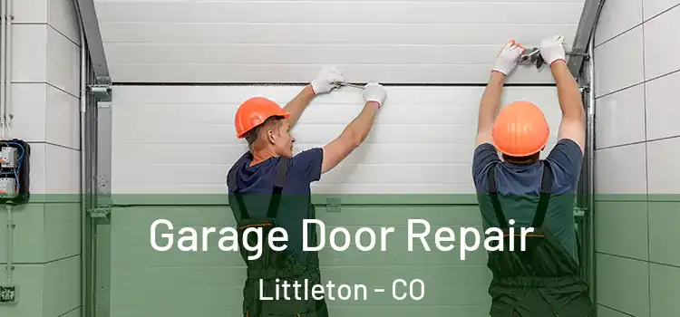  Garage Door Repair Littleton - CO