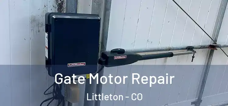  Gate Motor Repair Littleton - CO