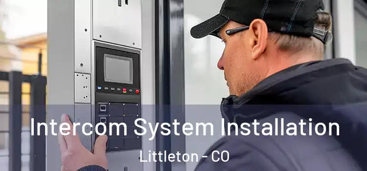 Intercom System Installation Littleton - CO