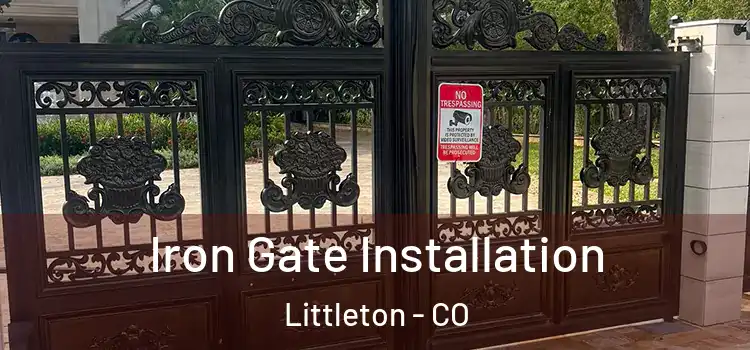 Iron Gate Installation Littleton - CO
