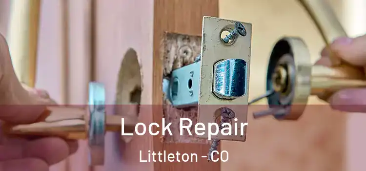 Lock Repair Littleton - CO