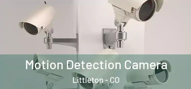  Motion Detection Camera Littleton - CO
