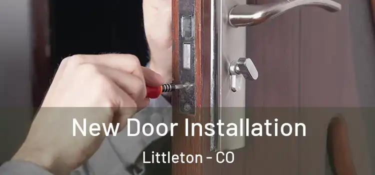 New Door Installation Littleton - CO