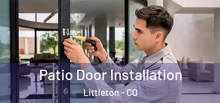 Patio Door Installation Littleton - CO
