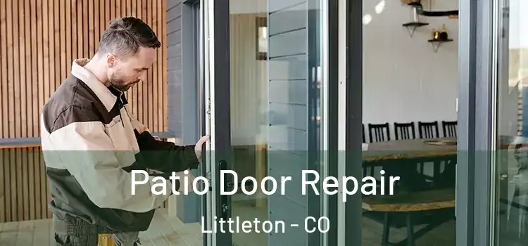 Patio Door Repair Littleton - CO