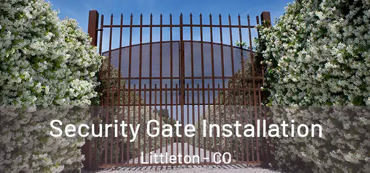  Security Gate Installation Littleton - CO