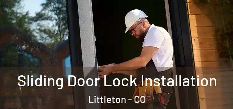 Sliding Door Lock Installation Littleton - CO