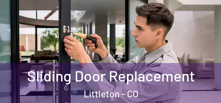 Sliding Door Replacement Littleton - CO