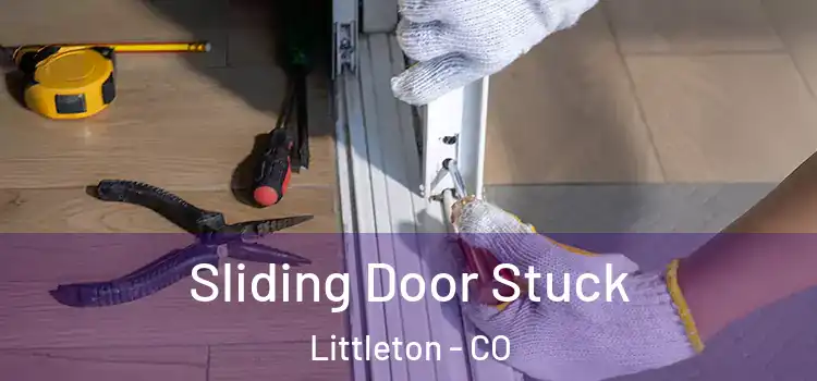 Sliding Door Stuck Littleton - CO